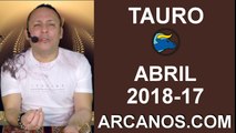 TAURO ABRIL 2018-17-22 al 28 Abr 2018-Amor Solteros Parejas Dinero Trabajo-ARCANOS.COM
