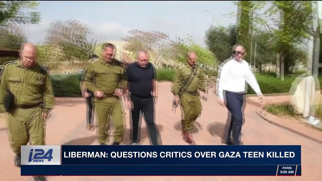 i24NEWS DESK | Liberman: questions critics over Gaza teen killed | Sunday, April 22nd 2018
