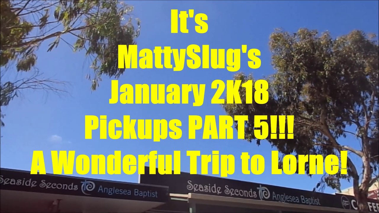 MattySlug's January 2018 Pickups PART 5: A Holiday in Lorne!