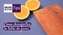 Tips Hogar | Cómo desinfectar la tabla de picar | @iMujerHogar