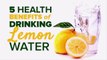 Health for everyone - 5 Benefits of Drinking Lemon Water Every Morning - you should know