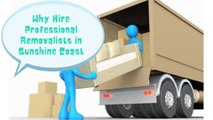 Why Should You Hire a Professional Removalists in Sunshine Coast