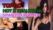 Top 10 Most Beautiful & Hot Spanish Women 2018 - Spanish Actress