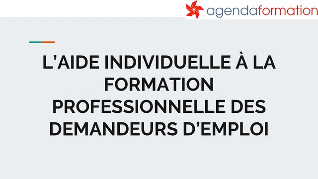 L’AIDE INDIVIDUELLE À LA FORMATION PROFESSIONNELLE DES DEMANDEURS D’EMPLOI
