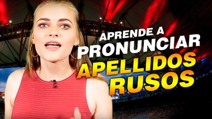 #Mundialosky Aprende a pronunciar los apellidos rusos para el Mundial 2018