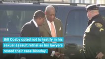 Bill Cosby Didn't Testify In Sexual Assault Retrial