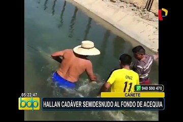 Cañete: hallan cadáver semidesnudo de un hombre en canal de regadío
