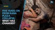 Five years on from Rana Plaza collapse: What has changed?