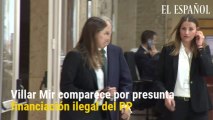 Villar Mir comparece por presunta financiación ilegal del PP