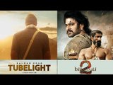 Salman Khan की Tubelight का Teaser Baahubali 2 के साथ अप्रैल 28 को होगा Release