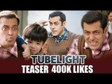 Salman का TUBELIGHT Teaser - बनाए सबसे तेज 400K Likes - बनाया नया Record