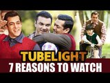 Salman के Tubelight देखने की 7 सबसे बड़ी वजह | Eid का तोफा