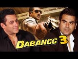 Salman Khan नहीं मानते Arbaaz को काबील Dabangg 3 के लिए चाहिए बेहतर Director