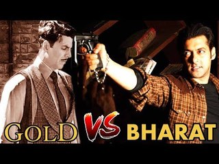 Salman Khan की Bharat और Akshay Kumar के Gold की होगी टक्कर