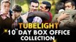 Tubelight की 10th Day Box Office की कमाई | Salman Khan | Steady Growth