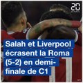 Liverpool et Salah écrasent la Roma 5-2