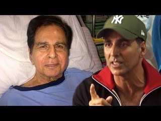 Akshay Kumar की प्रतिक्रिया Dilip Kumar जी की बिगड़ती हुई तबियत को लेकर