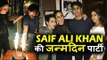 Saif Ali Khan की जन्मदिन पार्टी - Kareena, Sara Ali Khan, Karishma और Soha