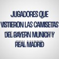 Jugadores que vistieron las camisetas del Bayern Munich y Real Madrid