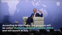 Obama Foundation To Train 200 Young Leaders Across Africa