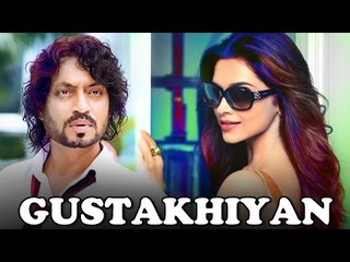 Deepika Padukone To ROMANCE Irrfan Khan In Gustakhiyan