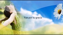 Fue por tu Gracia
