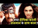 क्या Salman Khan और Deepika Padukone होंगे KICK 2 में साथ साथ ?