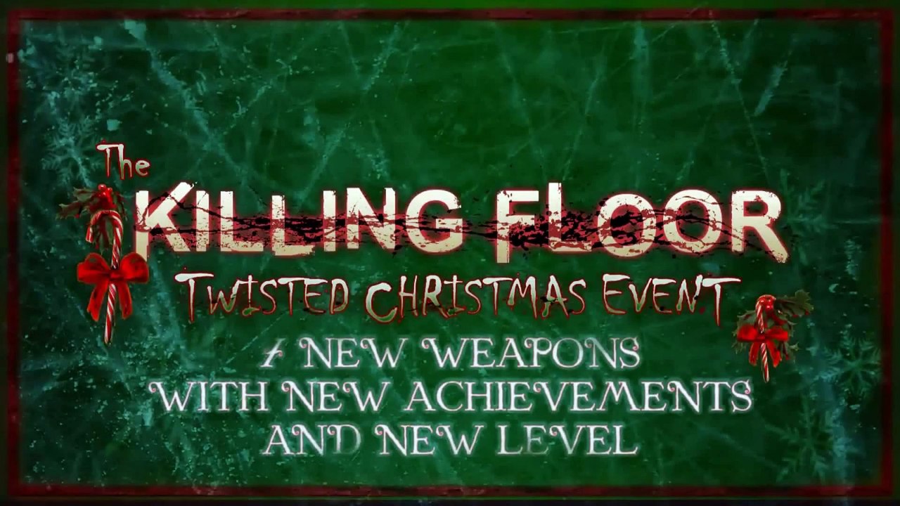 Killing Floor ️ 025: Twisted Christmas Event 2011 Teaser