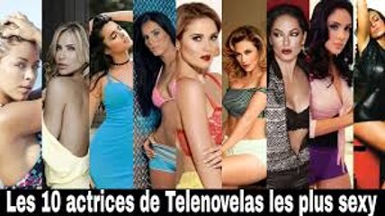 Les 10 actrice de telenovelas les plus S€XY _
