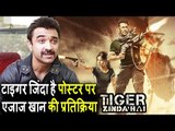 Ajaz Khan की प्रतिक्रिया Salman के Tiger Zinda Hai Poster पर