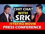 Shahrukh Khan के संग हुई कुछ खाश बाते Ittefaq मूवी के Press Conference पर