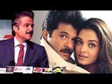 Anil Kapoor की प्रतिक्रिया Aishwariya संग Fanney Khan में काम करने पर