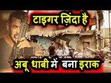 Salman ने Abu Dhabi को बड़े खूबशूरती से बनाया Iraq Tiger Zinda Hai के लिए