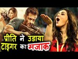 OMG! Salman के Tiger Zinda Hai के नाम को लेकर  Preity Zinta ने उड़ाया मज़ाक