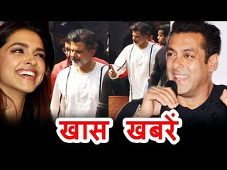 Salman के साथ से काम करना चाहती है Deepika , Race 3 में Anil Kapoor का होगा चोरवाला तड़का