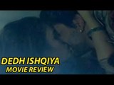 Dedh Ishqiya Movie Review | Madhuri, Huma, Naseeruddin, Arshad