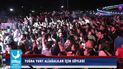 TUĞBA YURT ALİAĞALILAR İÇİN SÖYLEDİ