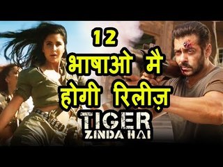 Salman की Tiger Zinda Hai रिलीज़ होगी 12 भाषाओ में । Worldwide