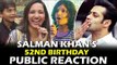 Salman Khan के 52 वे जन्मदिन पर Fans ने किया उनको WISH | PUBLIC REACTION