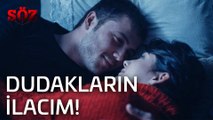 Söz| 43.Bölüm  - Dudakların İlacım!