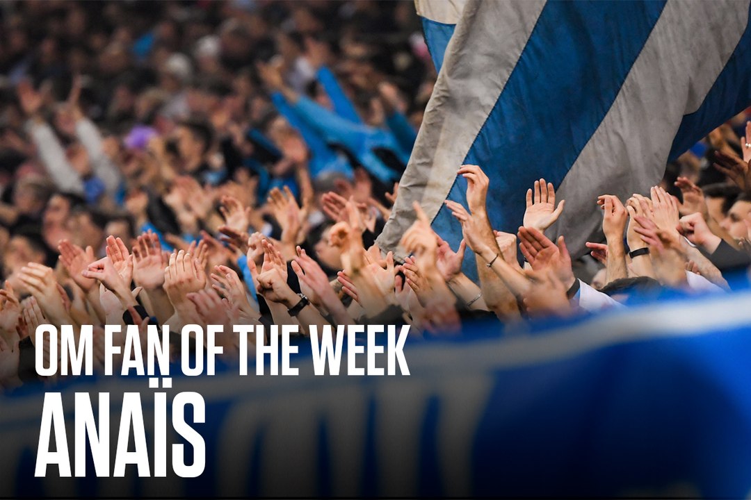 OM Fan of the Week: Anaïs