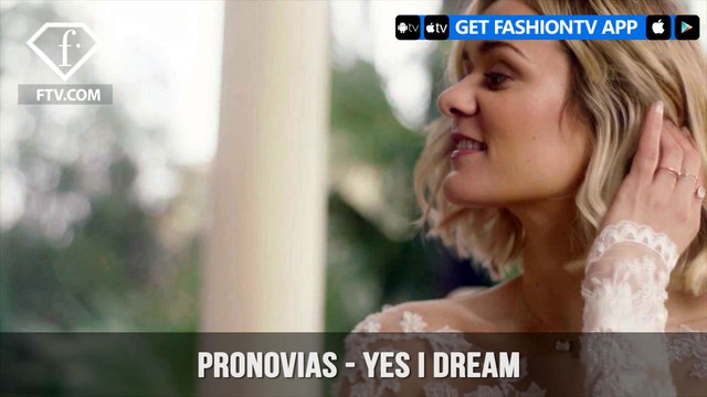 Pronovias Barcelona Yes I Dream Invites You To Choose Your Dream Dress | FashionTV | FTV