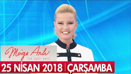 Müge Anlı ile Tatlı Sert 25 Nisan 2018 - Tek Parça