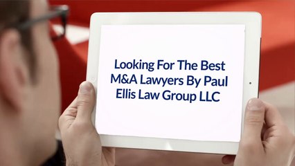 M&A Lawyers By Paul Ellis Law Group LLC