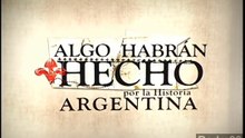 Algo Habran Hecho por la Historia Argentina Capítulo 2 HD