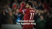 Mohamed Salah - The Egyptian King