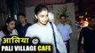 Alia Bhatt पोह्ची Pali Village Cafe पर