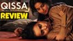 Qissa Movie Review | Irrfan Khan, Tillotama Shome, Tisca Chopra