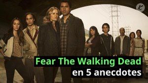 SERIE TV : Fear The Walking Dead en 5 anecdotes