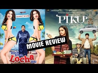 Piku Movie Review V/s Kuch Kuch Locha Hai Movie Review